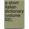 A Short Italian Dictionary (Volume 02); door Alfred Hoare