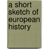 A Short Sketch Of European History