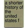 A Shorter History Of The United States F door Alexander Johnston