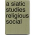 A Siatic Studies Religious Social