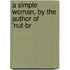 A Simple Woman, By The Author Of 'Nut-Br