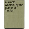 A Simple Woman, By The Author Of 'Nut-Br by Henrietta Keddie