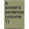 A Sinner's Sentence (Volume 1) door Alfred Larder