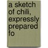 A Sketch Of Chili, Expressly Prepared Fo