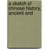 A Sketch Of Chinese History, Ancient And