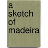 A Sketch Of Madeira door Edward Vernon Harcourt