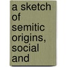 A Sketch Of Semitic Origins, Social And by Nick Barton