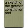 A Sketch Of The German Constitution And by A. Nicolson