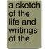 A Sketch Of The Life And Writings Of The
