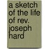 A Sketch Of The Life Of Rev. Joseph Hard