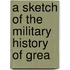 A Sketch Of The Military History Of Grea