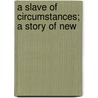 A Slave Of Circumstances; A Story Of New door Ernest De Lancey Pierson