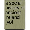 A Social History Of Ancient Ireland (Vol door Joyce