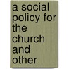 A Social Policy For The Church And Other door Thomas Charles Fry