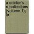 A Soldier's Recollections (Volume 1); Le