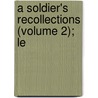 A Soldier's Recollections (Volume 2); Le by McKim