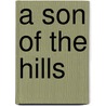 A Son Of The Hills door Harriet T. Comstock