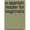 A Spanish Reader For Beginners door Michael Angelo De Vitis