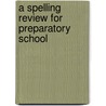 A Spelling Review For Preparatory School door John Ashby Lester