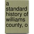A Standard History Of Williams County, O