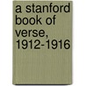 A Stanford Book Of Verse, 1912-1916 by Stanford University. English Club