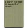 A Star In The East; An Account Of Americ door Edward Norman Harris