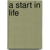 A Start In Life door H. de Bizac