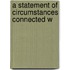 A Statement Of Circumstances Connected W
