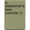 A Statesman's Love (Volume 1) by Emile Boucher
