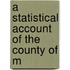 A Statistical Account Of The County Of M