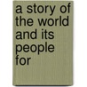 A Story Of The World And Its People For door Mary H. Peabody