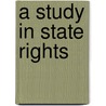 A Study In State Rights door John Henry Moore