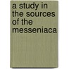 A Study In The Sources Of The Messeniaca door Herman Louis Ebeling