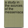 A Study In The Sources Of The Messeniaca by Herman Louis Ebeling
