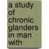 A Study Of Chronic Glanders In Man With