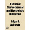A Study Of Electrothermal And Electrolyt door Edgar A. Ashcroft