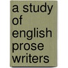 A Study Of English Prose Writers door John Scott Clark