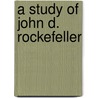 A Study Of John D. Rockefeller by Marcus Monroe Brown