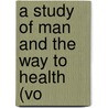 A Study Of Man And The Way To Health (Vo door Gordon Buck
