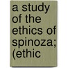 A Study Of The Ethics Of Spinoza; (Ethic door Harold Henry Joachim
