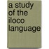 A Study Of The Iloco Language