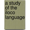 A Study Of The Iloco Language by Henry Swift