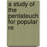 A Study Of The Pentateuch For Popular Re door Rufus Phineas Stebbins