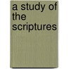 A Study Of The Scriptures by Samuel Hobart Winkley