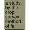 A Study, By The Crop Survey Method Of Fa door Hardenburg