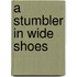 A Stumbler In Wide Shoes