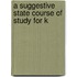 A Suggestive State Course Of Study For K