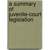 A Summary Of Juvenile-Court Legislation door Sophonisba Preston Breckinridge