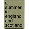 A Summer In England And Scotland door James P. Wallace