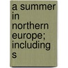 A Summer In Northern Europe; Including S by Selina Bunbury